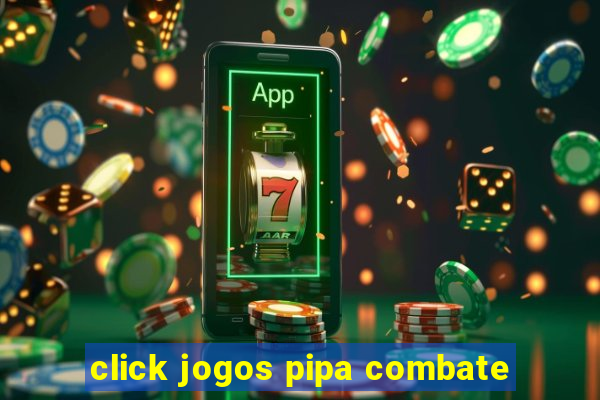 click jogos pipa combate